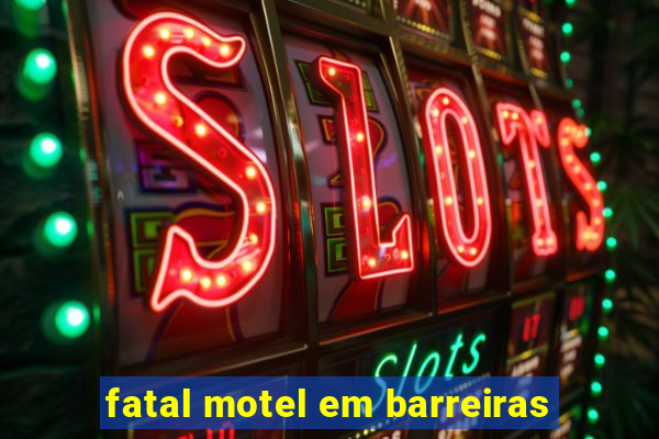 fatal motel em barreiras